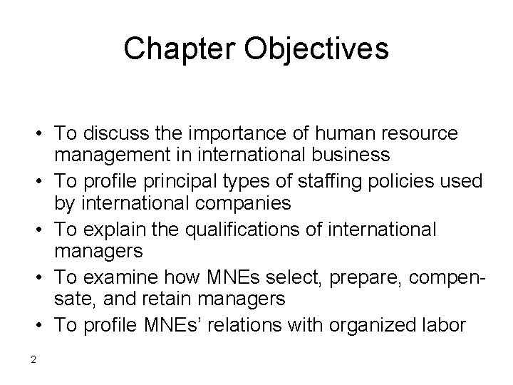 Chapter Objectives • To discuss the importance of human resource management in international business