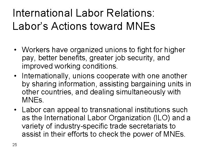 International Labor Relations: Labor’s Actions toward MNEs • Workers have organized unions to fight