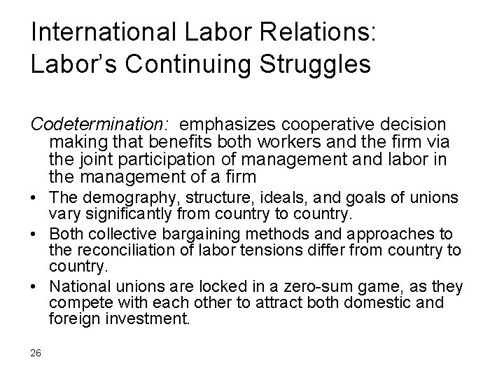 International Labor Relations: Labor’s Continuing Struggles Codetermination: emphasizes cooperative decision making that benefits both