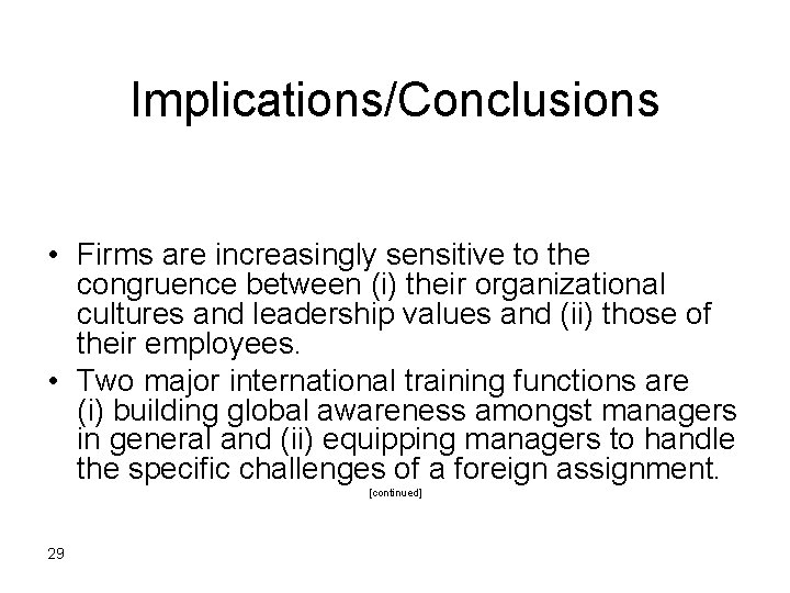 Implications/Conclusions • Firms are increasingly sensitive to the congruence between (i) their organizational cultures