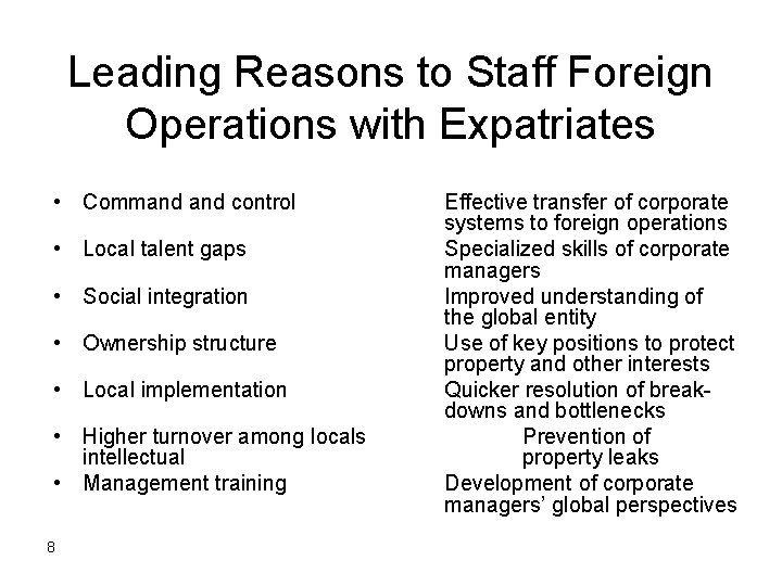 Leading Reasons to Staff Foreign Operations with Expatriates • Command control • Local talent