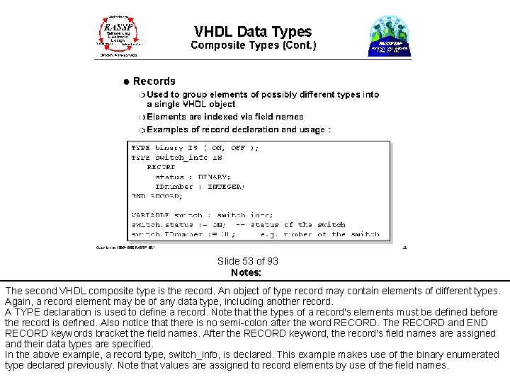  Slide 53 of 93 Notes: The second VHDL composite type is the record.