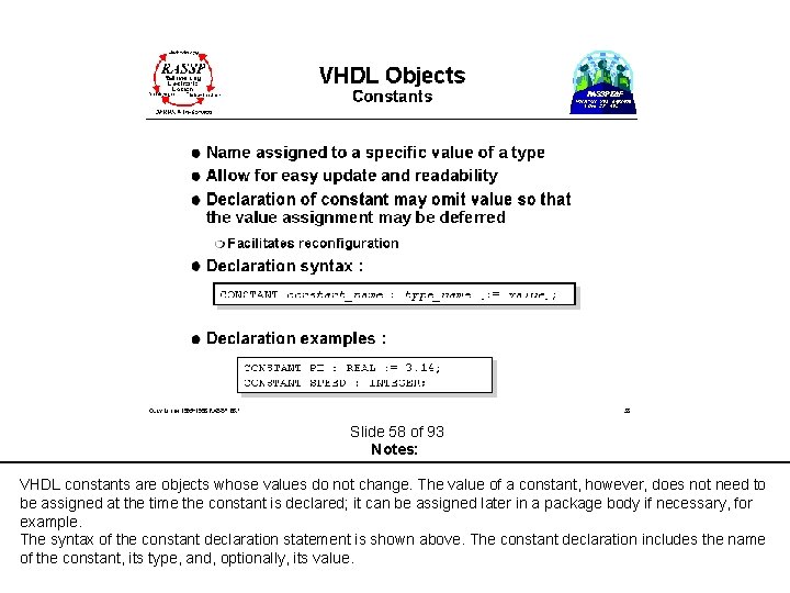  Slide 58 of 93 Notes: VHDL constants are objects whose values do not