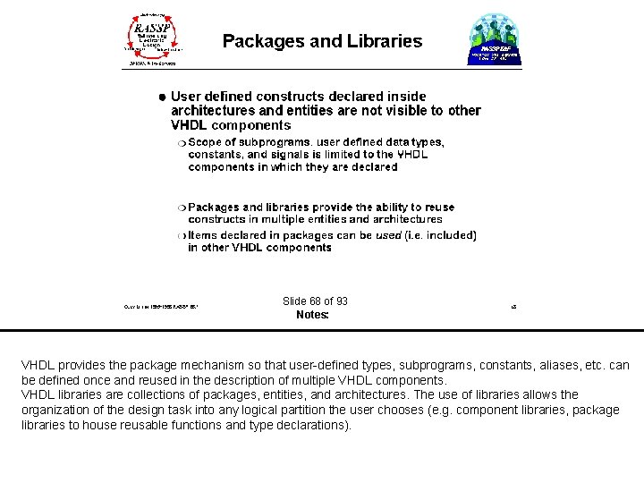  Slide 68 of 93 Notes: VHDL provides the package mechanism so that user-defined