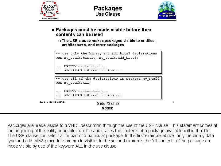  Slide 72 of 93 Notes: Packages are made visible to a VHDL description