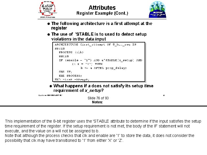  Slide 76 of 93 Notes: This implementation of the 8 -bit register uses