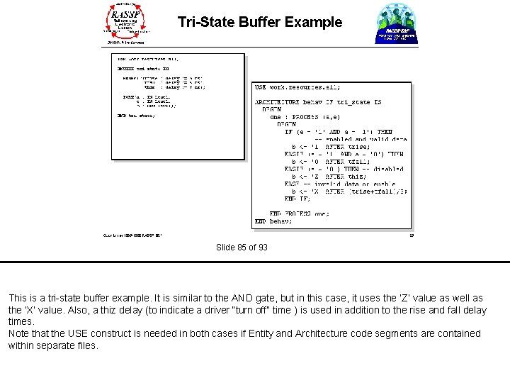  Slide 85 of 93 This is a tri-state buffer example. It is similar