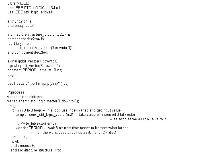 Library IEEE; use IEEE. STD_LOGIC_1164. all; use IEEE. std_logic_arith. all; entity tb 2 to