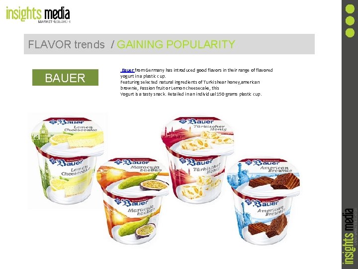 FLAVOR trends / GAINING POPULARITY BAUER Bauer from Germany has introduced good flavors in