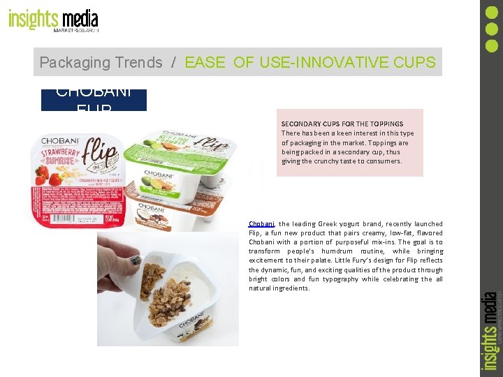 Packaging Trends / EASE OF USE-INNOVATIVE CUPS CHOBANI FLIP SECONDARY CUPS FOR THE TOPPINGS