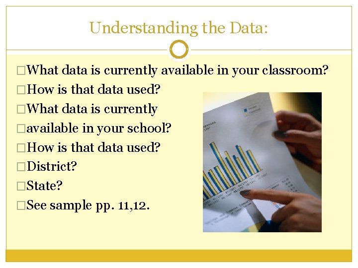 Understanding the Data: �What data is currently available in your classroom? �How is that