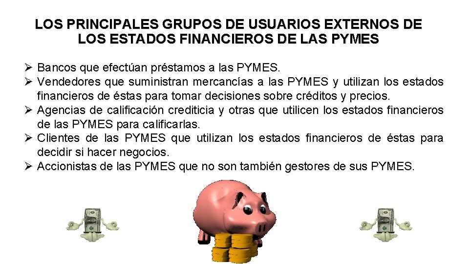 LOS PRINCIPALES GRUPOS DE USUARIOS EXTERNOS DE LOS ESTADOS FINANCIEROS DE LAS PYMES Ø