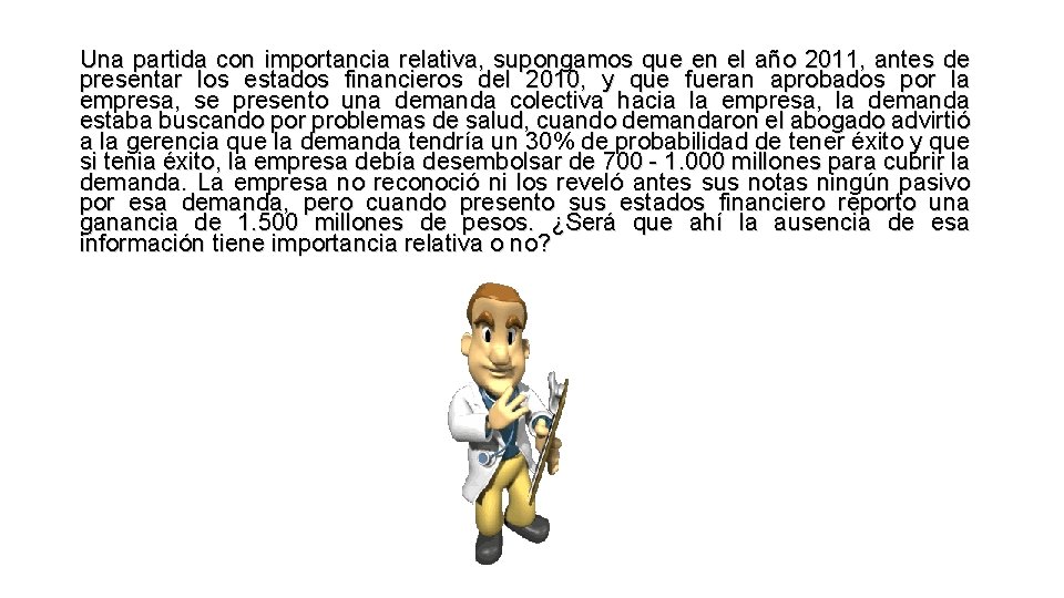 Una partida con importancia relativa, supongamos que en el año 2011, antes de presentar