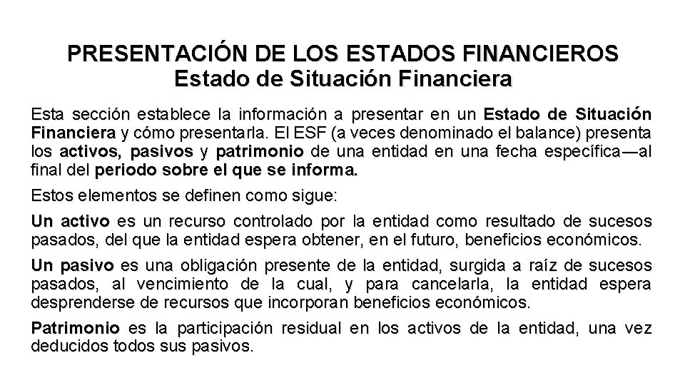 PRESENTACIÓN DE LOS ESTADOS FINANCIEROS Estado de Situación Financiera Esta sección establece la información