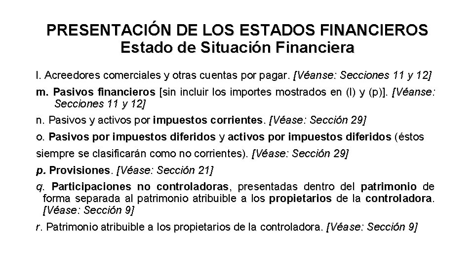 PRESENTACIÓN DE LOS ESTADOS FINANCIEROS Estado de Situación Financiera l. Acreedores comerciales y otras