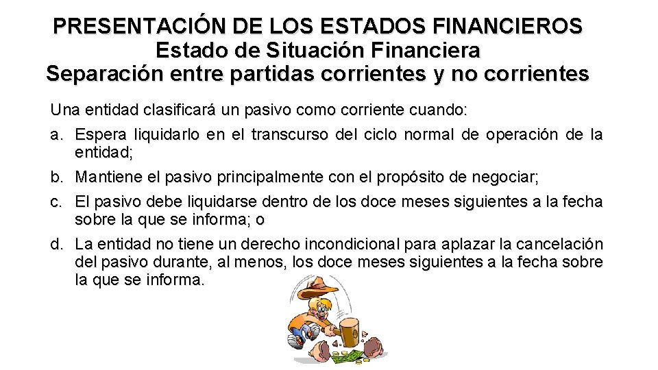 PRESENTACIÓN DE LOS ESTADOS FINANCIEROS Estado de Situación Financiera Separación entre partidas corrientes y