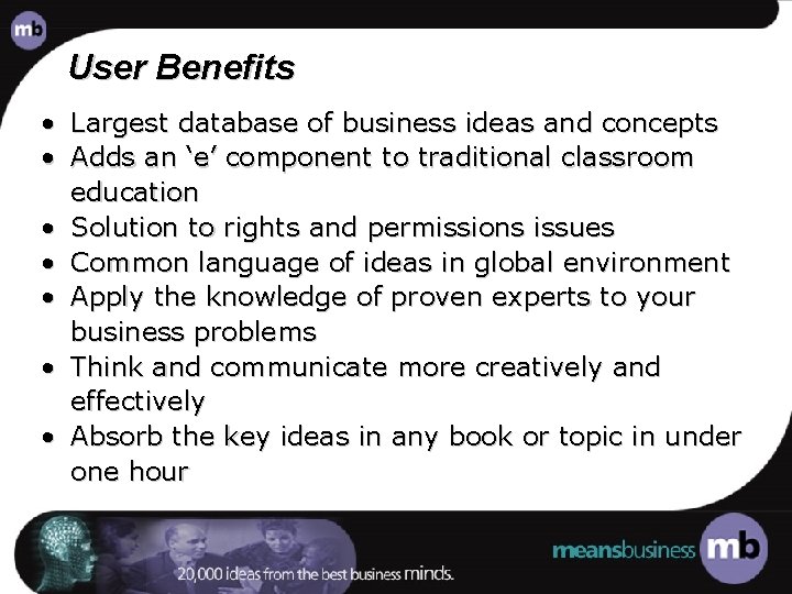 User Benefits • • Largest database of business ideas and concepts Adds an ‘e’