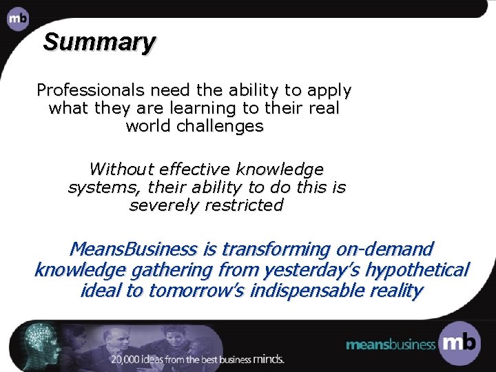 Summary Professionals need the ability to apply what they are learning to their real