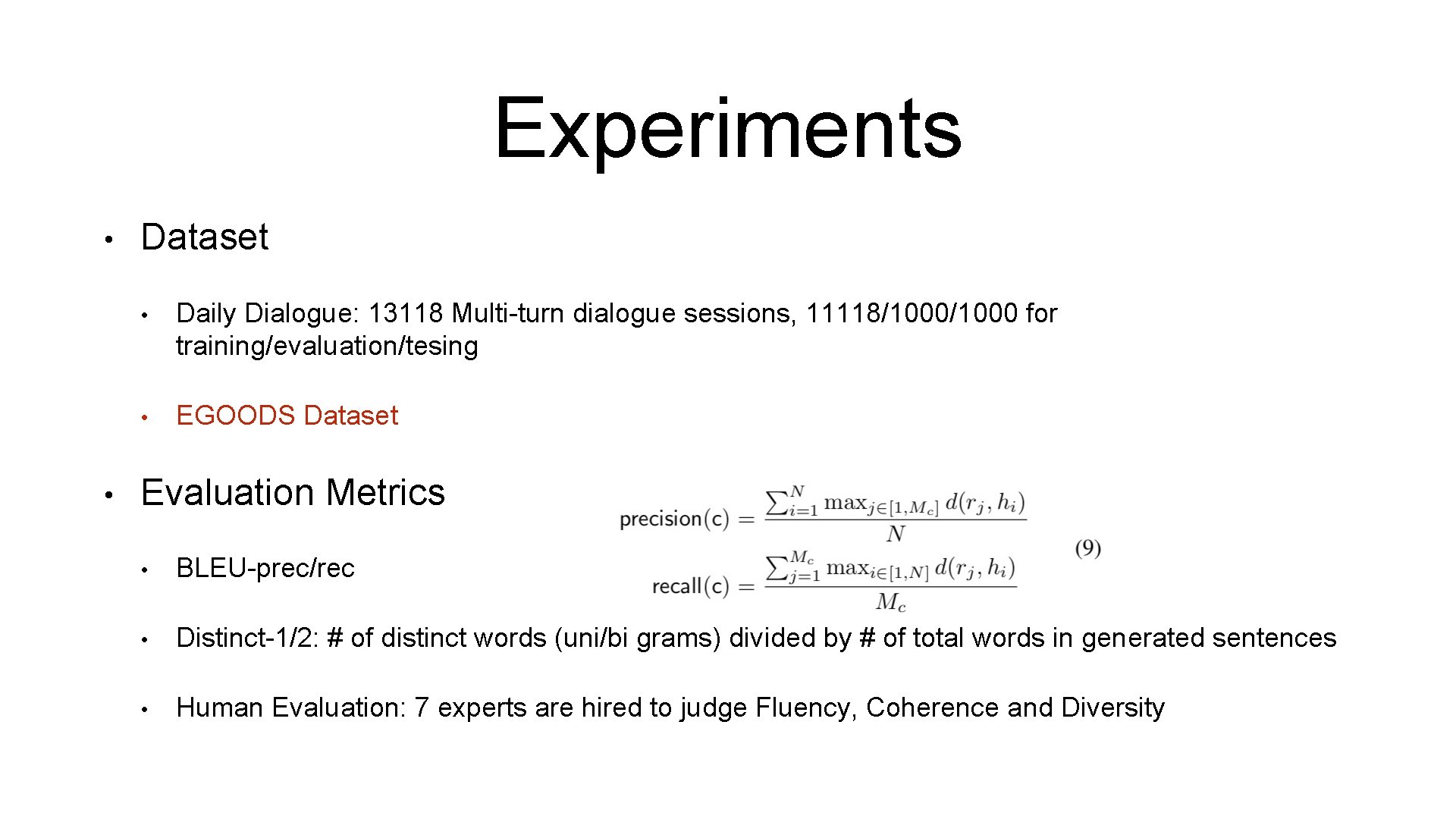 Experiments • • Dataset • Daily Dialogue: 13118 Multi-turn dialogue sessions, 11118/1000 for training/evaluation/tesing