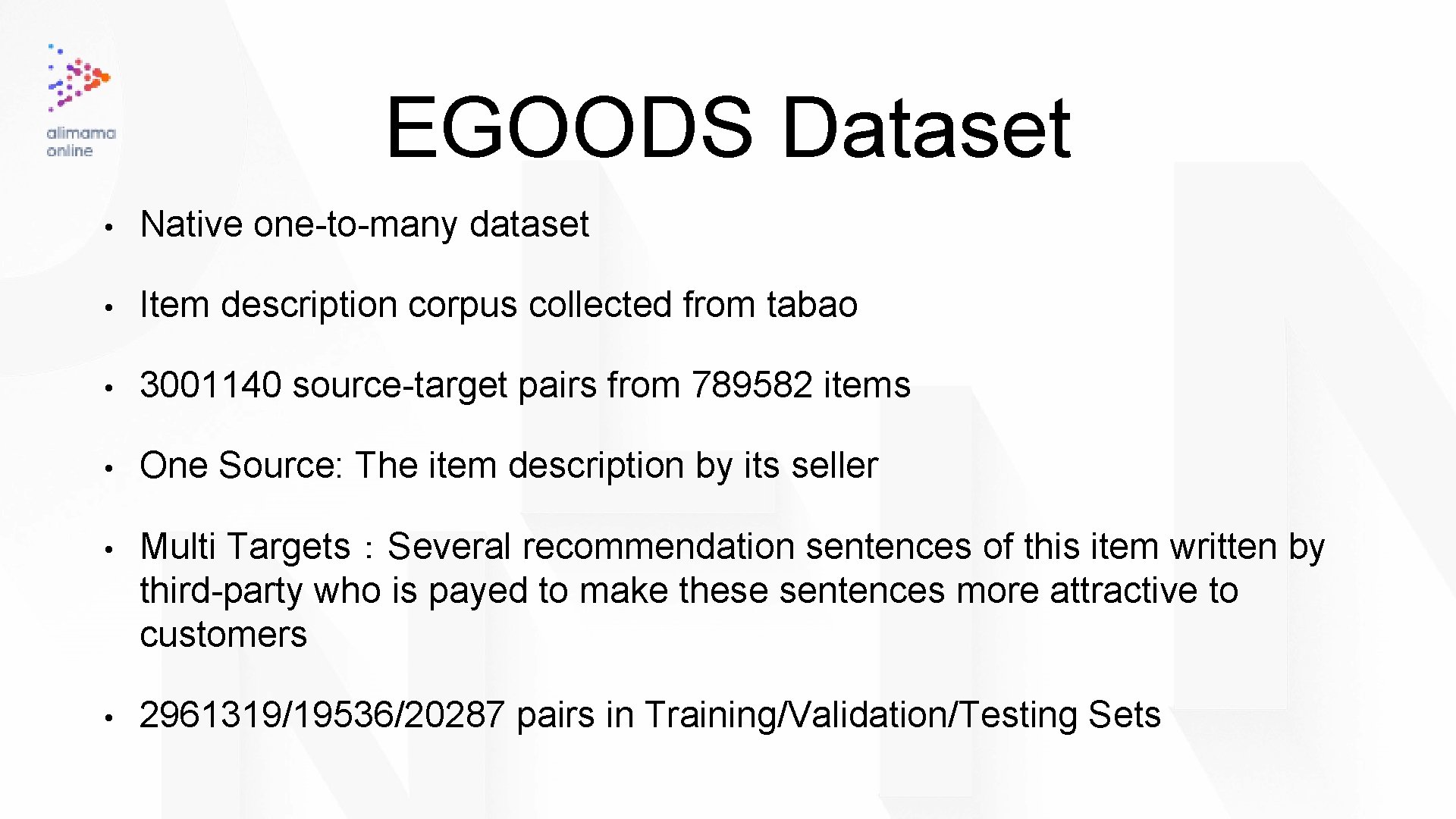 EGOODS Dataset • Native one-to-many dataset • Item description corpus collected from tabao •