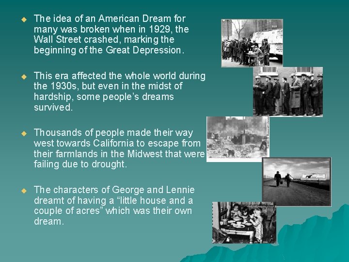 u The idea of an American Dream for many was broken when in 1929,