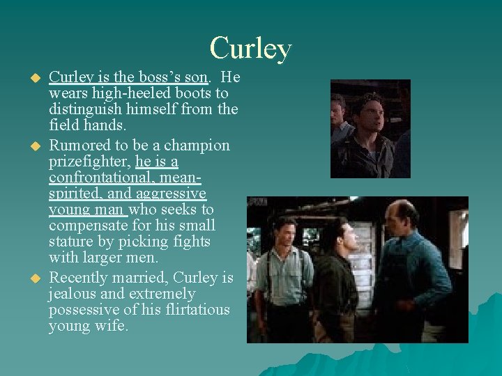 Curley u u u Curley is the boss’s son. He wears high-heeled boots to