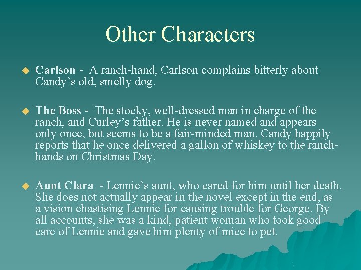 Other Characters u Carlson - A ranch-hand, Carlson complains bitterly about Candy’s old, smelly