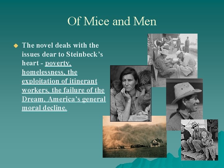 Of Mice and Men u The novel deals with the issues dear to Steinbeck’s