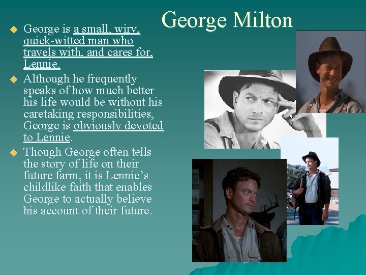 u u u George Milton George is a small, wiry, quick-witted man who travels