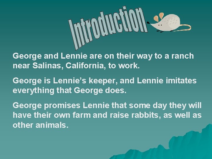 George and Lennie are on their way to a ranch near Salinas, California, to