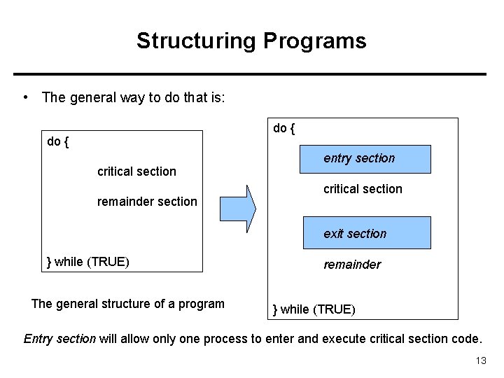 Structuring Programs • The general way to do that is: do { critical section