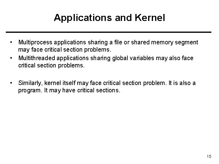 Applications and Kernel • Multiprocess applications sharing a file or shared memory segment may