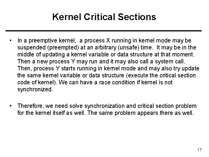 Kernel Critical Sections • In a preemptive kernel, a process X running in kernel