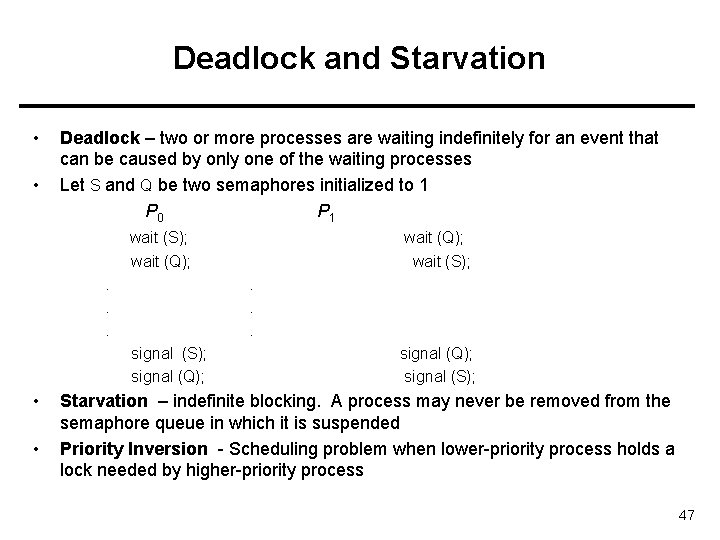 Deadlock and Starvation • • Deadlock – two or more processes are waiting indefinitely