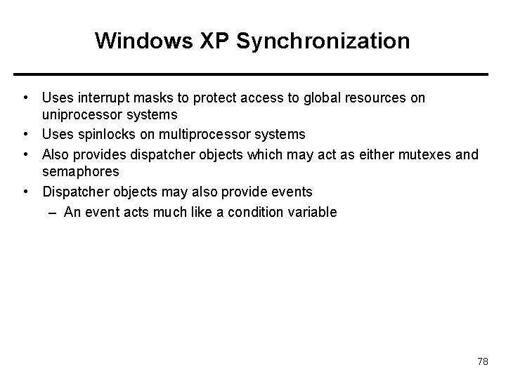 Windows XP Synchronization • Uses interrupt masks to protect access to global resources on