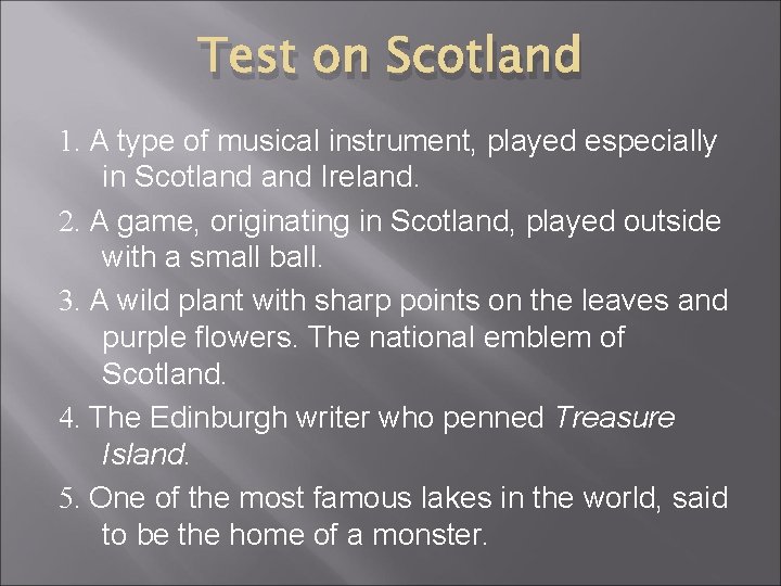 Test on Scotland 1. A type of musical instrument, played especially in Scotland Ireland.
