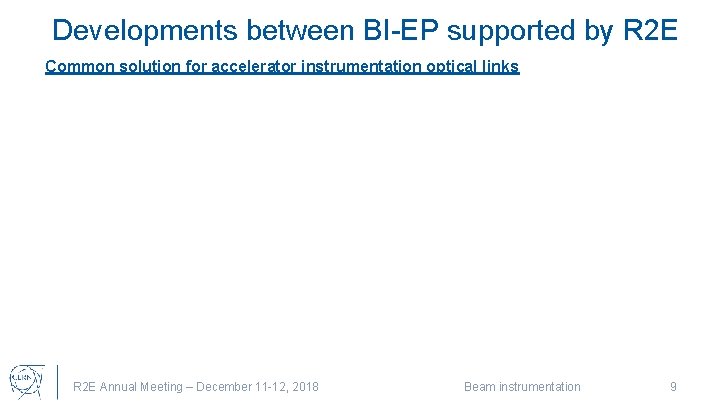 Developments between BI-EP supported by R 2 E Common solution for accelerator instrumentation optical