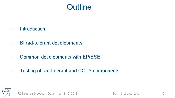Outline • Introduction • BI rad-tolerant developments • Common developments with EP/ESE • Testing