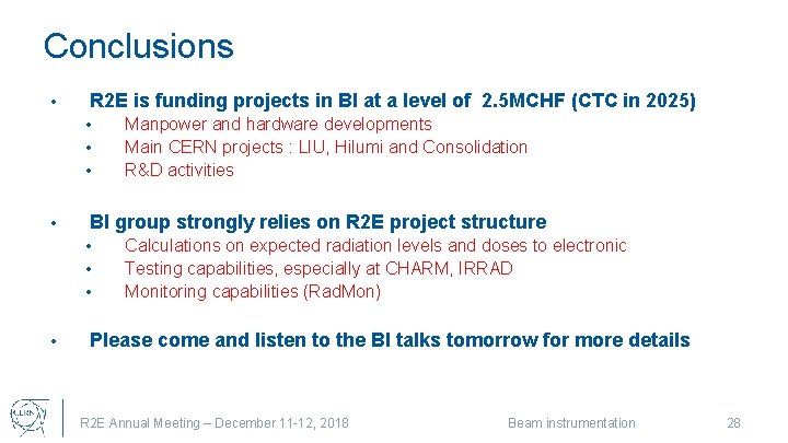 Conclusions • R 2 E is funding projects in BI at a level of