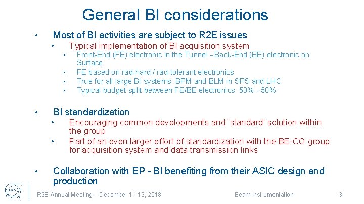 General BI considerations • Most of BI activities are subject to R 2 E