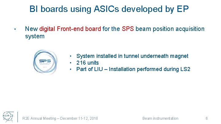 BI boards using ASICs developed by EP • New digital Front-end board for the