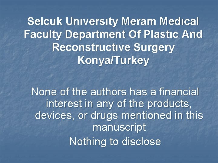 Selcuk Unıversıty Meram Medıcal Faculty Department Of Plastıc And Reconstructıve Surgery Konya/Turkey None of