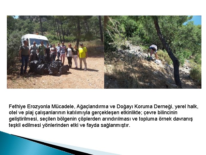Fethiye Erozyonla Mücadele, Ağaçlandırma ve Doğayı Koruma Derneği, yerel halk, otel ve plaj çalışanlarının