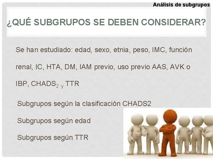 Análisis de subgrupos ¿QUÉ SUBGRUPOS SE DEBEN CONSIDERAR? Se han estudiado: edad, sexo, etnia,