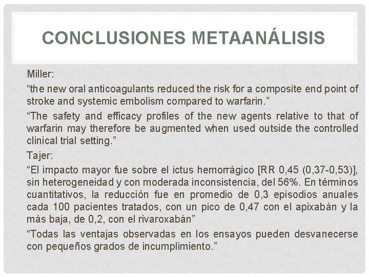 CONCLUSIONES METAANÁLISIS Miller: “the new oral anticoagulants reduced the risk for a composite end