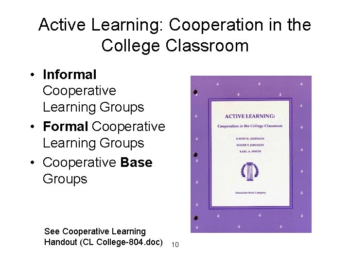 Active Learning: Cooperation in the College Classroom • Informal Cooperative Learning Groups • Formal