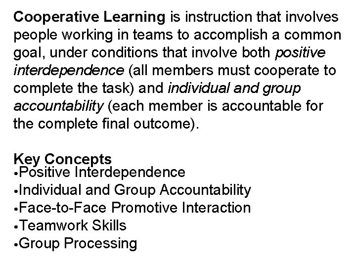 Cooperative Learning is instruction that involves people working in teams to accomplish a common