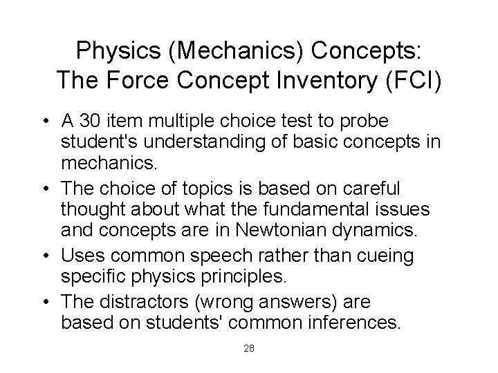 Physics (Mechanics) Concepts: The Force Concept Inventory (FCI) • A 30 item multiple choice
