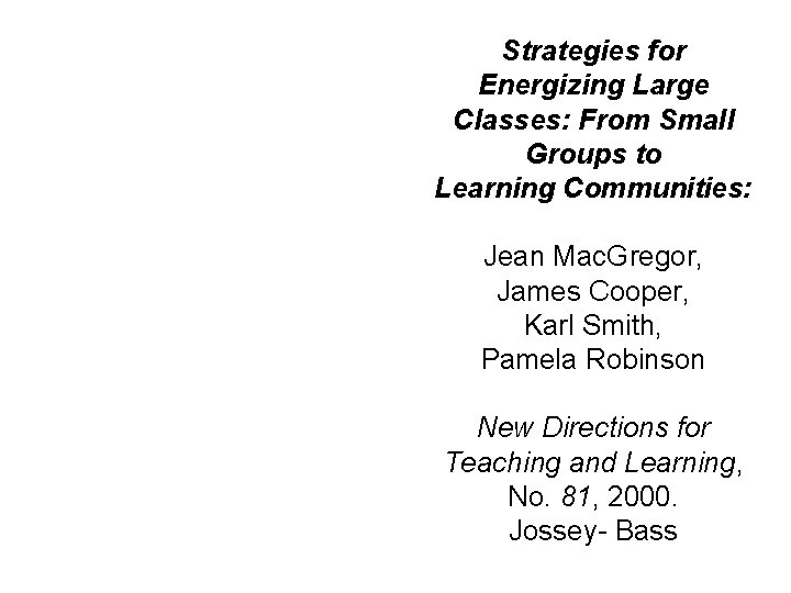 Strategies for Energizing Large Classes: From Small Groups to Learning Communities: Jean Mac. Gregor,