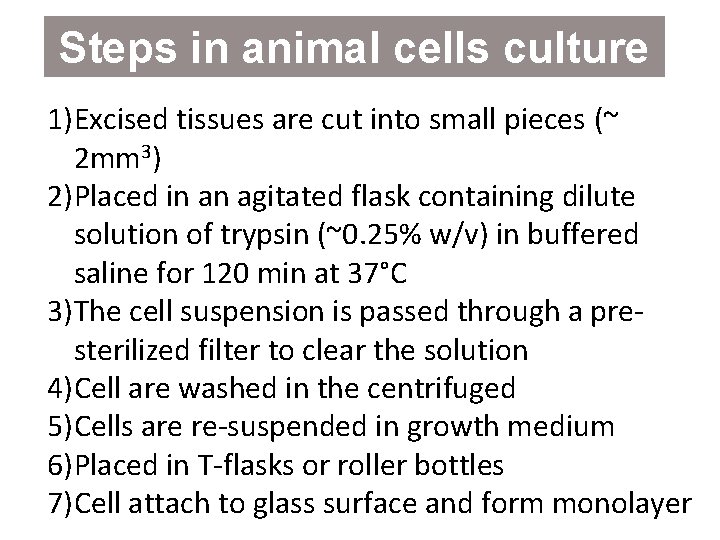 Steps in animal cells culture 1)Excised tissues are cut into small pieces (~ 2